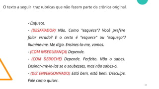 Título da Apresentação 22
O texto a seguir traz rubricas que não fazem parte da crônica original.
 