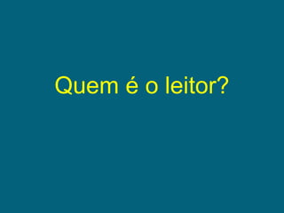 Quem é o leitor?