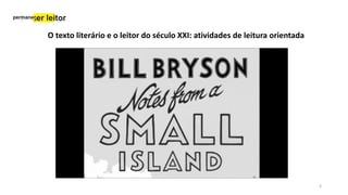 O texto literário e o leitor do século XXI: atividades de leitura orientada
3
 