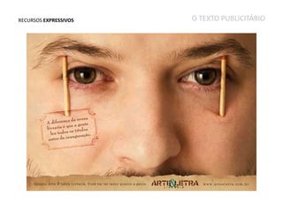 RECURSOS EXPRESSIVOS

O TEXTO PUBLICITÁRIO

 