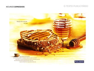 RECURSOS EXPRESSIVOS

O TEXTO PUBLICITÁRIO

 