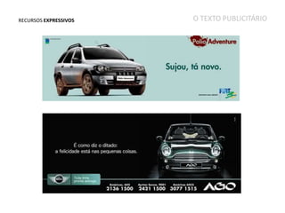 RECURSOS EXPRESSIVOS

O TEXTO PUBLICITÁRIO

 