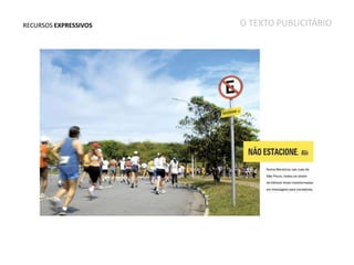 RECURSOS EXPRESSIVOS

O TEXTO PUBLICITÁRIO

 