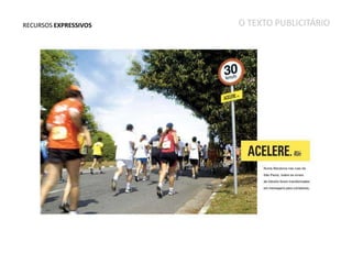 RECURSOS EXPRESSIVOS

O TEXTO PUBLICITÁRIO

 