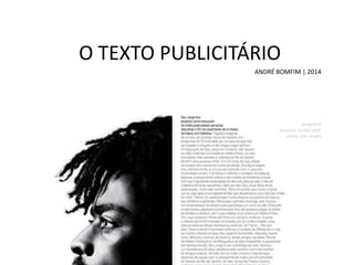 O TEXTO PUBLICITÁRIO
ANDRÉ BOMFIM | 2014

BorghiErh
Anúncio revista IstoÉ
Gente (seu Jorge)

 