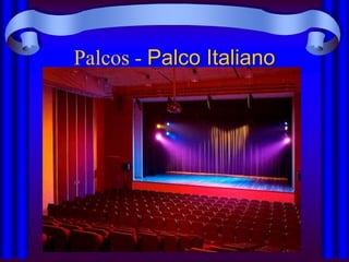 Palcos - Palco Italiano
 