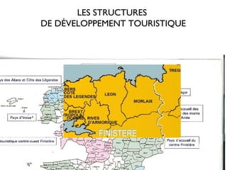 LES STRUCTURES
DE DÉVELOPPEMENT TOURISTIQUE




                 Morlaix
 