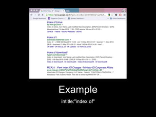 Example
intitle:"index of"
 