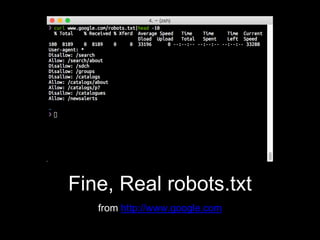Fine, Real robots.txt
from http://www.google.com
 