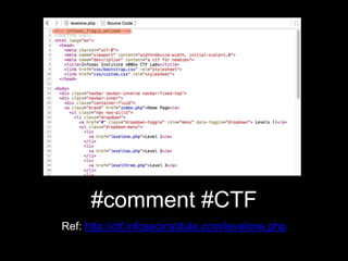 #comment #CTF
Ref: http://ctf.infosecinstitute.com/levelone.php
 