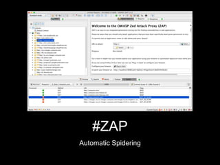 #ZAP
Automatic Spidering
 