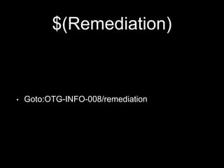 $(Remediation)
• Goto:OTG-INFO-008/remediation
 