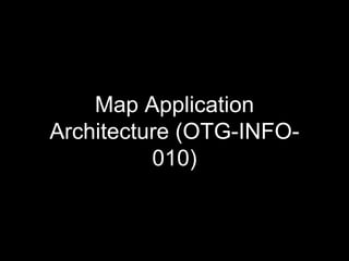 Map Application
Architecture (OTG-INFO-
010)
 