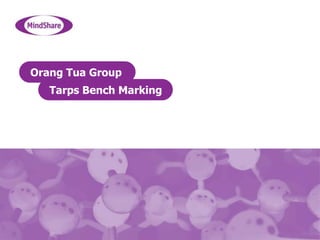 Orang Tua Group 
Tarps Bench Marking 
 