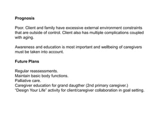  Family was satisfied with conference and appreciated the valuable opportunity to express feelings and concerns.(2/9/2010)Family has received referral letter from doctor to make OKU card, is finalizing application procedures.