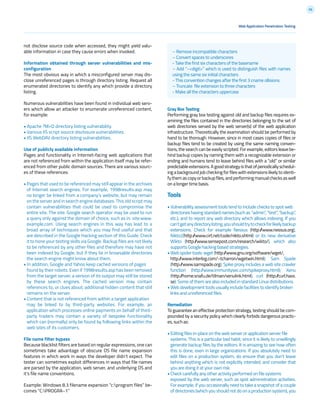 56
Web Application Penetration Testing
Gray Box Testing
Performing gray box testing against old and backup files requires ex-
amining the files contained in the directories belonging to the set of
web directories served by the web server(s) of the web application
infrastructure. Theoretically the examination should be performed by
hand to be thorough. However, since in most cases copies of files or
backup files tend to be created by using the same naming conven-
tions, the search can be easily scripted. For example, editors leave be-
hind backup copies by naming them with a recognizable extension or
ending and humans tend to leave behind files with a “.old” or similar
predictableextensions.Agoodstrategyisthatofperiodicallyschedul-
ing a background job checking for files with extensions likely to identi-
fythemascopyorbackupfiles,andperformingmanualchecksaswell
on a longer time basis.
Tools
• Vulnerability assessment tools tend to include checks to spot web
directories having standard names (such as “admin”, “test”, “backup”,
etc.), and to report any web directory which allows indexing. If you
can’tgetanydirectorylisting,youshouldtrytocheckforlikelybackup
extensions. Check for example Nessus (http://www.nessus.org),
Nikto2(http://www.cirt.net/code/nikto.shtml) or its new derivative
Wikto (http://www.sensepost.com/research/wikto/), which also
supports Google hacking based strategies.
• Web spider tools: wget (http://www.gnu.org/software/wget/,
http://www.interlog.com/~tcharron/wgetwin.html); Sam Spade
(http://www.samspade.org); Spike proxy includes a web site crawler
function (http://www.immunitysec.com/spikeproxy.html); Xenu
(http://home.snafu.de/tilman/xenulink.html); curl (http://curl.haxx.
se). Some of them are also included in standard Linux distributions.
• Web development tools usually include facilities to identify broken
links and unreferenced files.
Remediation
To guarantee an effective protection strategy, testing should be com-
pounded by a security policy which clearly forbids dangerous practic-
es, such as:
• Editing files in-place on the web server or application server file
systems. This is a particular bad habit, since it is likely to unwillingly
generate backup files by the editors. It is amazing to see how often
this is done, even in large organizations. If you absolutely need to
edit files on a production system, do ensure that you don’t leave
behind anything which is not explicitly intended, and consider that
you are doing it at your own risk.
• Check carefully any other activity performed on file systems
exposed by the web server, such as spot administration activities.
For example, if you occasionally need to take a snapshot of a couple
of directories (which you should not do on a production system), you
not disclose source code when accessed, they might yield valu-
able information in case they cause errors when invoked.
Information obtained through server vulnerabilities and mis-
configuration
The most obvious way in which a misconfigured server may dis-
close unreferenced pages is through directory listing. Request all
enumerated directories to identify any which provide a directory
listing.
Numerous vulnerabilities have been found in individual web serv-
ers which allow an attacker to enumerate unreferenced content,
for example:
• Apache ?M=D directory listing vulnerability.
• Various IIS script source disclosure vulnerabilities.
• IIS WebDAV directory listing vulnerabilities.
Use of publicly available information
Pages and functionality in Internet-facing web applications that
are not referenced from within the application itself may be refer-
enced from other public domain sources. There are various sourc-
es of these references:
• Pages that used to be referenced may still appear in the archives
of Internet search engines. For example, 1998results.asp may
no longer be linked from a company’s website, but may remain
on the server and in search engine databases. This old script may
contain vulnerabilities that could be used to compromise the
entire site. The site: Google search operator may be used to run
a query only against the domain of choice, such as in: site:www.
example.com. Using search engines in this way has lead to a
broad array of techniques which you may find useful and that
are described in the Google Hacking section of this Guide. Check
it to hone your testing skills via Google. Backup files are not likely
to be referenced by any other files and therefore may have not
been indexed by Google, but if they lie in browsable directories
the search engine might know about them.
• In addition, Google and Yahoo keep cached versions of pages
found by their robots. Even if 1998results.asp has been removed
from the target server, a version of its output may still be stored
by these search engines. The cached version may contain
references to, or clues about, additional hidden content that still
remains on the server.
• Content that is not referenced from within a target application
may be linked to by third-party websites. For example, an
application which processes online payments on behalf of third-
party traders may contain a variety of bespoke functionality
which can (normally) only be found by following links within the
web sites of its customers.
File name filter bypass
Because blacklist filters are based on regular expressions, one can
sometimes take advantage of obscure OS file name expansion
features in which work in ways the developer didn’t expect. The
tester can sometimes exploit differences in ways that file names
are parsed by the application, web server, and underlying OS and
it’s file name conventions.
Example: Windows 8.3 filename expansion “c:program files” be-
comes “C:PROGRA~1”
– Remove incompatible characters
– Convert spaces to underscores
- Take the first six characters of the basename
– Add “~<digit>” which is used to distinguish files with names
using the same six initial characters
- This convention changes after the first 3 cname ollisions
– Truncate file extension to three characters
- Make all the characters uppercase
 