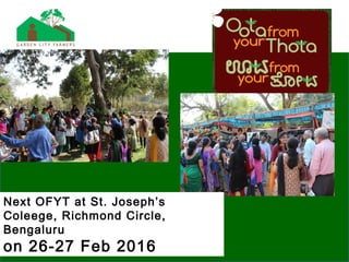 Next OFYT at St. Joseph’s
Coleege, Richmond Circle,
Bengaluru
on 26-27 Feb 2016
 