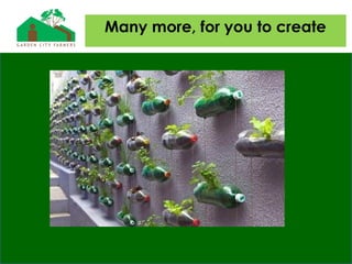 Many more, for you to create
 