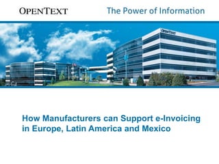 How Manufacturers can Support e-Invoicing 
in Europe, Latin America and Mexico 
 