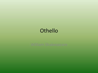 Othello
William Shakespeare
 