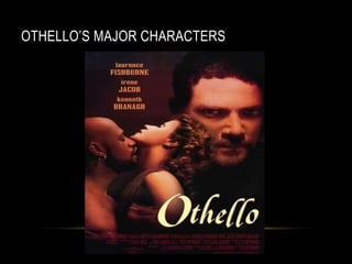 OTHELLO’S MAJOR CHARACTERS 
 