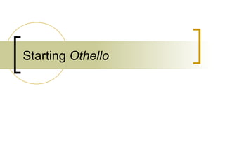 Starting  Othello   