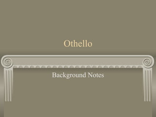 Othello Background Notes 