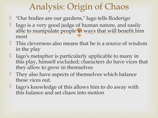 Analysis: Cross Purposes
 Iago's purpose becomes plain:
   He sees that Othello and Desdemona's marriage is
    less tha...