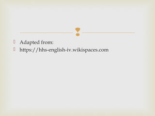 
 Adapted from:
 https://hhs-english-iv.wikispaces.com
 