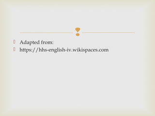 
 Adapted from:
 https://hhs-english-iv.wikispaces.com
 