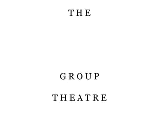 T H E
_____
O T H E R
_________
G R O U P
T H E A T R E
 