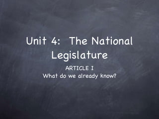 Unit 4:  The National Legislature ,[object Object],[object Object]