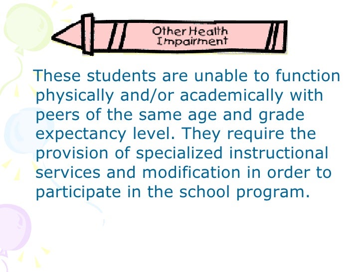 other health impairment Other health impairment early childhood special education 3 iv evaluation data analysis children ages 3 to 5 are considered to have an other health impairment when. other health impairment Other health impairment early childhood special education 3 iv evaluation data analysis children ages 3 to 5 are considered to have an other health impairment when.