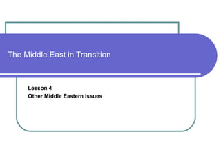 The Middle East in Transition Lesson 4 Other Middle Eastern Issues 