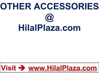 OTHER ACCESSORIES @ HilalPlaza.com 