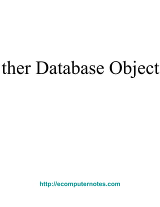 ther Database Object
http://ecomputernotes.com
 