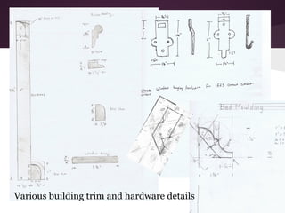 Various building trim and hardware details
 