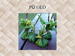 PŪ`OLO
 