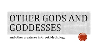 and other creatures in Greek Mythology 
 