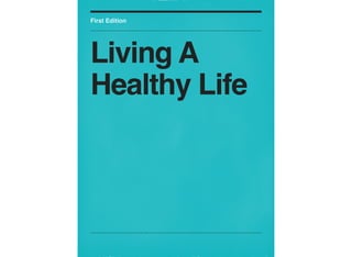 First Edition

Living A
Healthy Life

 