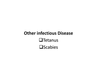 Other infectious Disease
Tetanus
Scabies
 