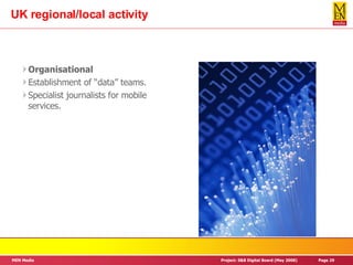 UK regional/local activity Organisational Establishment of “data” teams. Specialist journalists for mobile services. 
