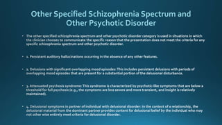 Other Specified Schizophrenia Spectrum and
Other Psychotic Disorder
 