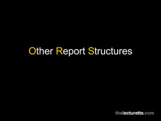 Other Report Structures
 