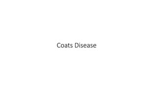Coats Disease
 