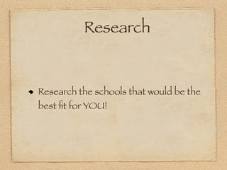 Research


Research the schools that would be the
best ﬁt for YOU!
 