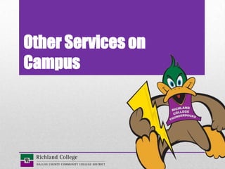 Other Services on
Campus
 