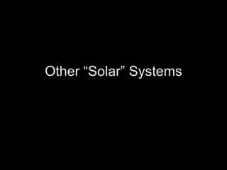 Other “Solar” Systems 