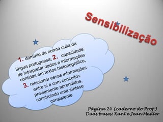 Página 24 (caderno do Prof.)
Duas frases: Kant e Jean Meslier
 