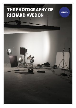 THE PHOTOGRAPHY OF
RICHARD AVEDON
INTERESTS
 